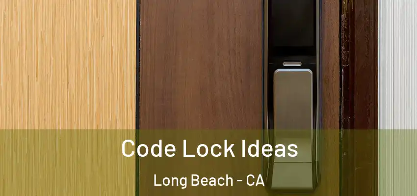  Code Lock Ideas Long Beach - CA