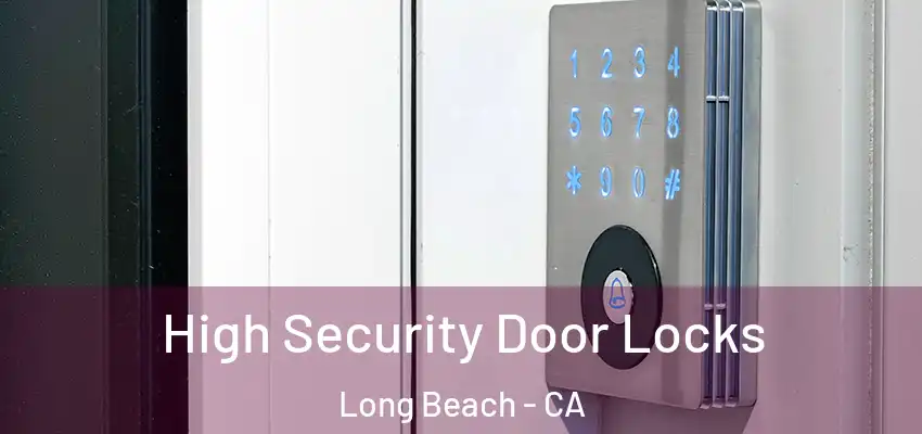  High Security Door Locks Long Beach - CA