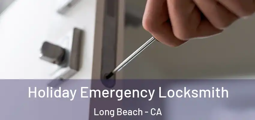  Holiday Emergency Locksmith Long Beach - CA