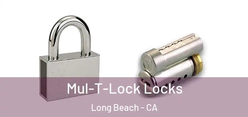  Mul-T-Lock Locks Long Beach - CA