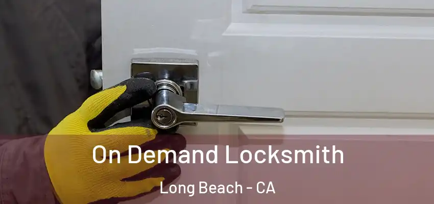  On Demand Locksmith Long Beach - CA