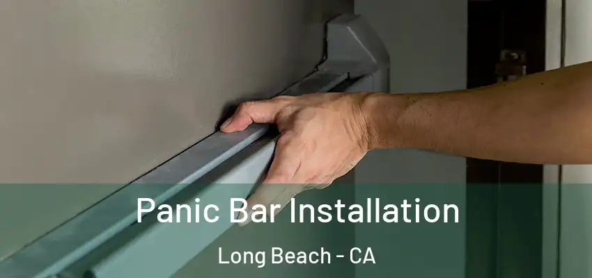  Panic Bar Installation Long Beach - CA