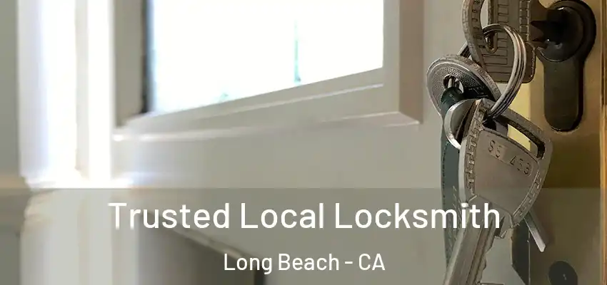  Trusted Local Locksmith Long Beach - CA